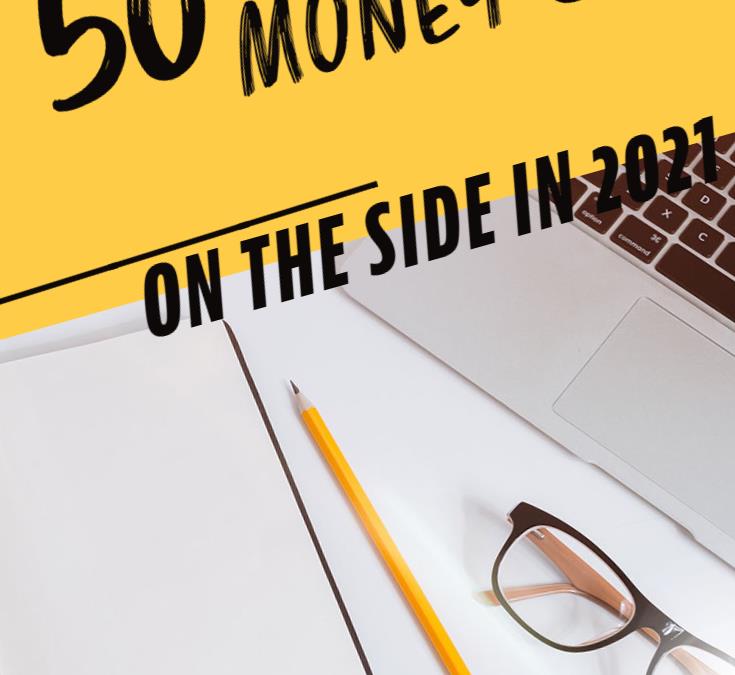 50 Ways To Make Money in 2021
