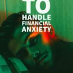 How To Manage Your Financial Anxiety
