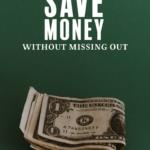 How to Save Money Without Missing Out