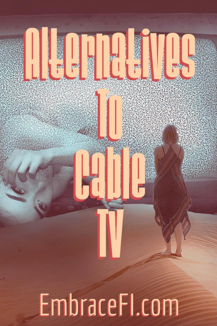 Alternative To Cable TV Save Thousands Financial Independence Alternative To Cable TV Save Thousands Financial Independence