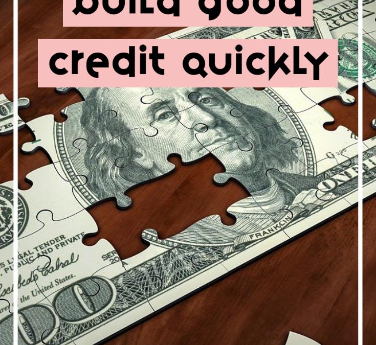 How To Build Good Credit Quickly