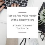 Make Money With A Shopify Store