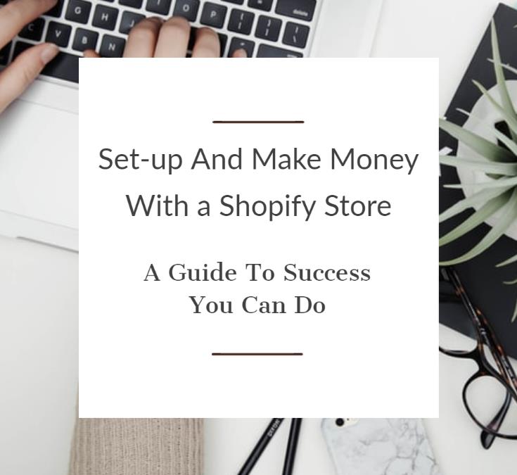 Make Money With A Shopify Store